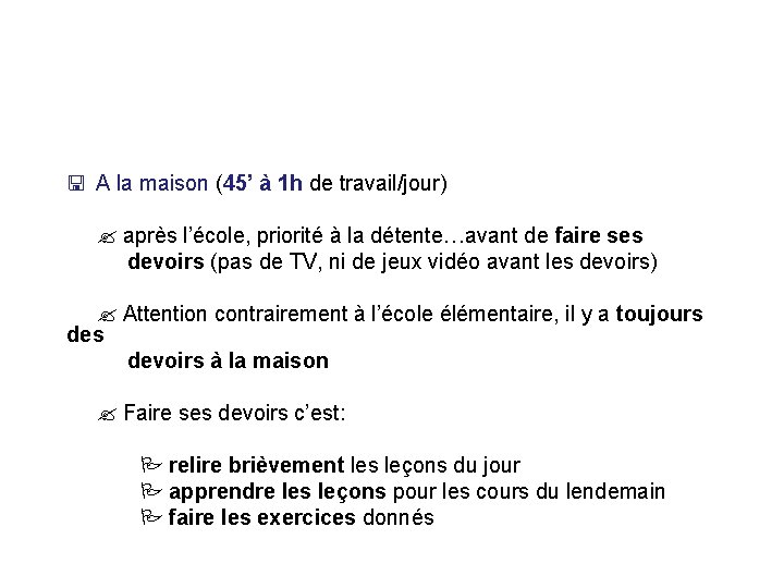 < A la maison (45’ à 1 h de travail/jour) après l’école, priorité à < A la maison (45’ à 1 h de travail/jour) après l’école, priorité à