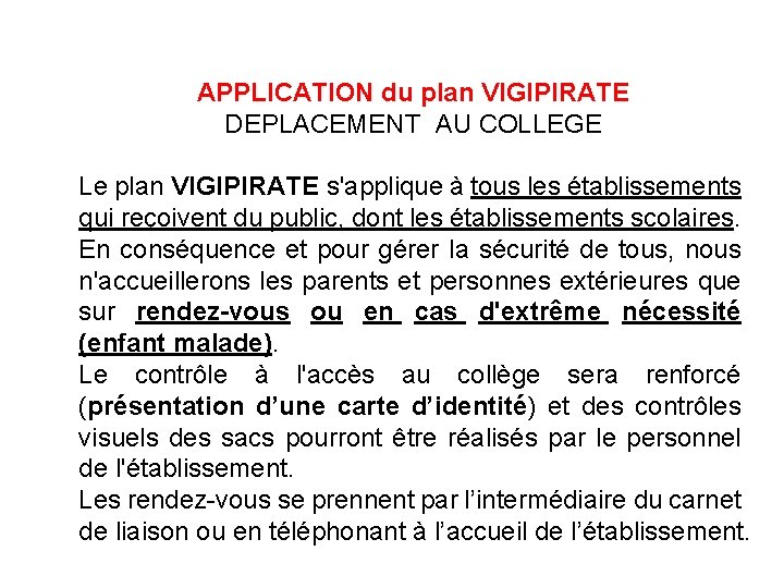 APPLICATION du plan VIGIPIRATE DEPLACEMENT AU COLLEGE Le plan VIGIPIRATE s'applique à tous les APPLICATION du plan VIGIPIRATE DEPLACEMENT AU COLLEGE Le plan VIGIPIRATE s'applique à tous les