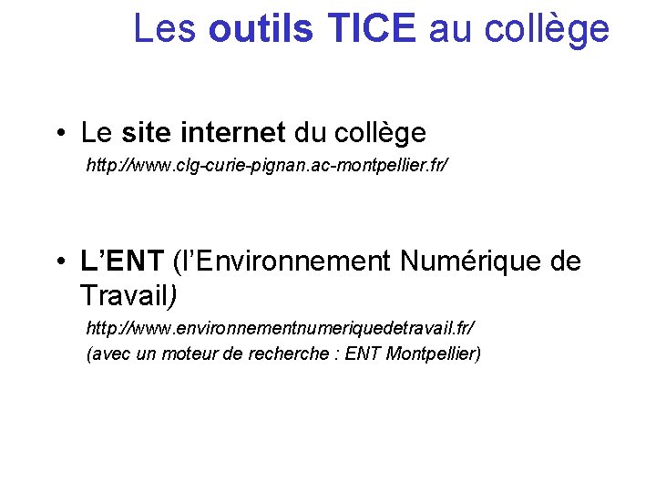 Les outils TICE au collège • Le site internet du collège http: //www. clg-curie-pignan. Les outils TICE au collège • Le site internet du collège http: //www. clg-curie-pignan.