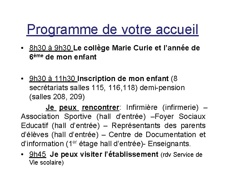 Programme de votre accueil • 8 h 30 à 9 h 30 Le collège Programme de votre accueil • 8 h 30 à 9 h 30 Le collège
