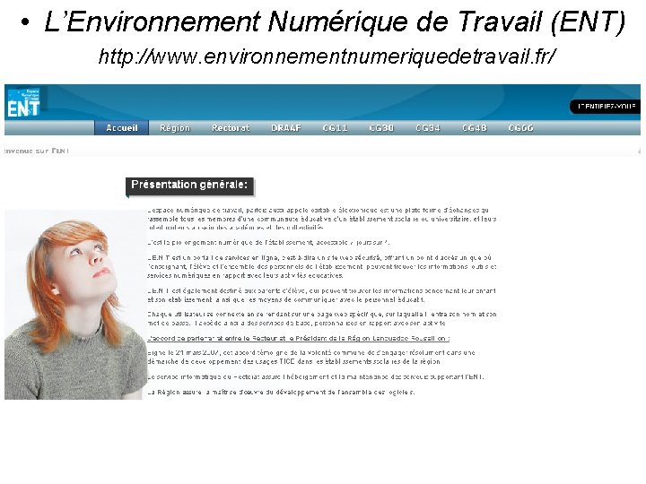 • L’Environnement Numérique de Travail (ENT) http: //www. environnementnumeriquedetravail. fr/ • L’Environnement Numérique de Travail (ENT) http: //www. environnementnumeriquedetravail. fr/