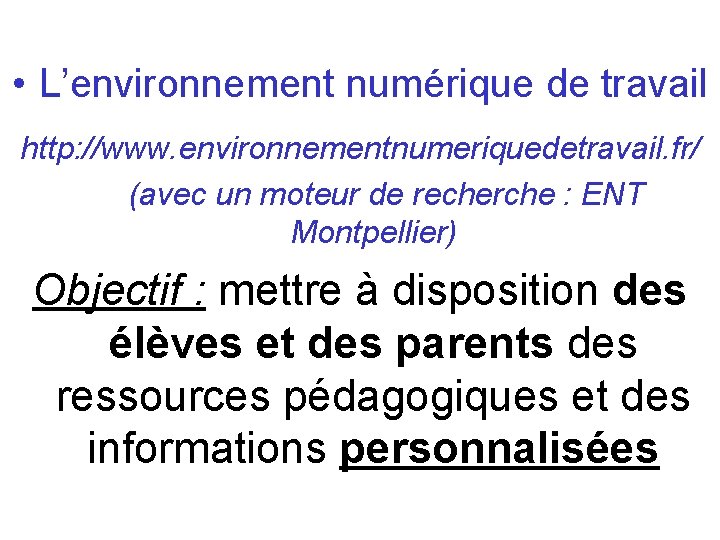 • L’environnement numérique de travail http: //www. environnementnumeriquedetravail. fr/ (avec un moteur de • L’environnement numérique de travail http: //www. environnementnumeriquedetravail. fr/ (avec un moteur de