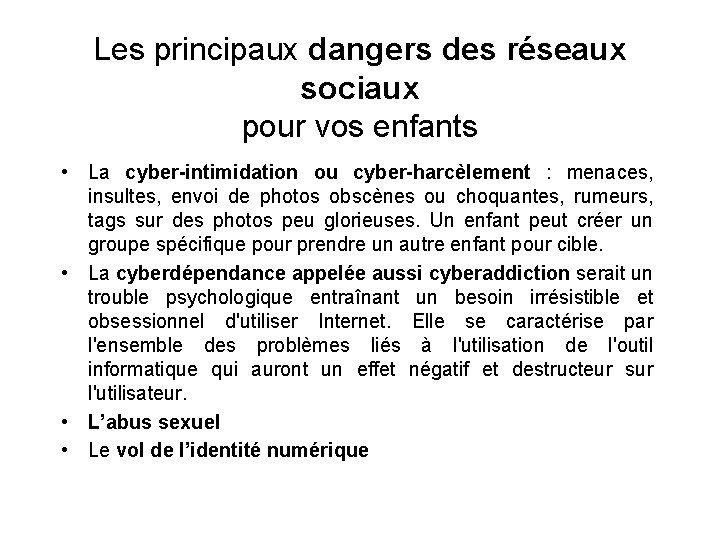 Les principaux dangers des réseaux sociaux pour vos enfants • La cyber-intimidation ou cyber-harcèlement Les principaux dangers des réseaux sociaux pour vos enfants • La cyber-intimidation ou cyber-harcèlement