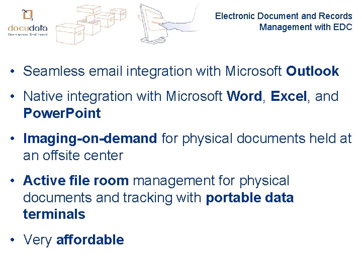 Electronic Document and Records Management with EDC • Seamless email integration with Microsoft Outlook