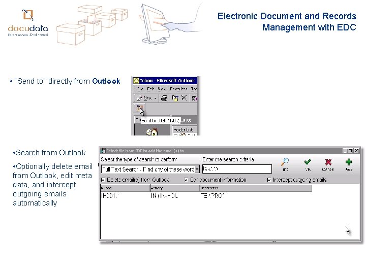 Electronic Document and Records Management with EDC • “Send to” directly from Outlook •