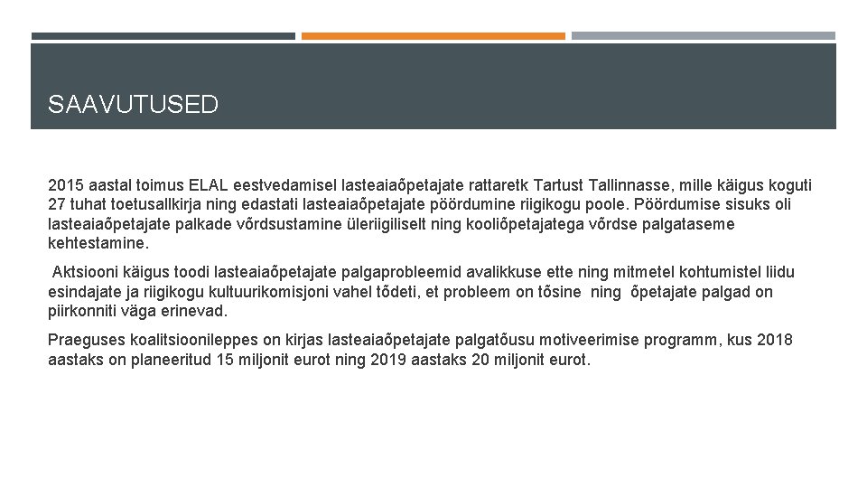 SAAVUTUSED 2015 aastal toimus ELAL eestvedamisel lasteaiaõpetajate rattaretk Tartust Tallinnasse, mille käigus koguti 27