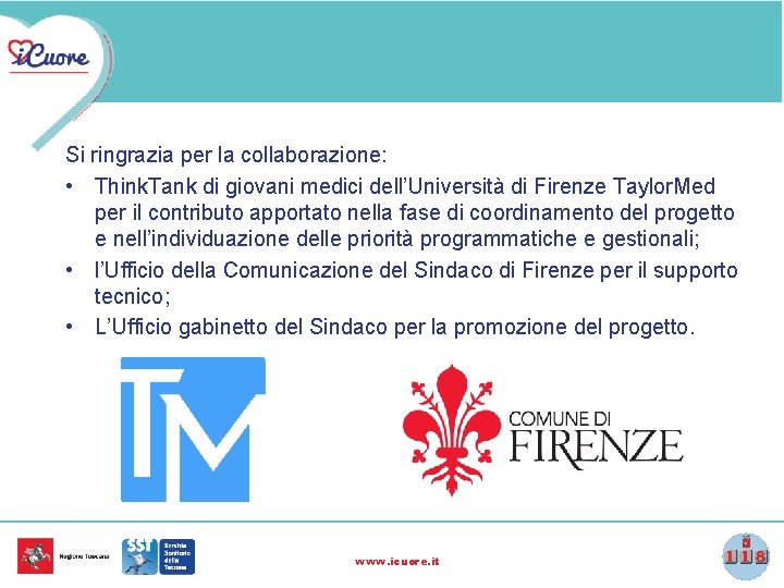 Si ringrazia per la collaborazione: • Think. Tank di giovani medici dell’Università di Firenze