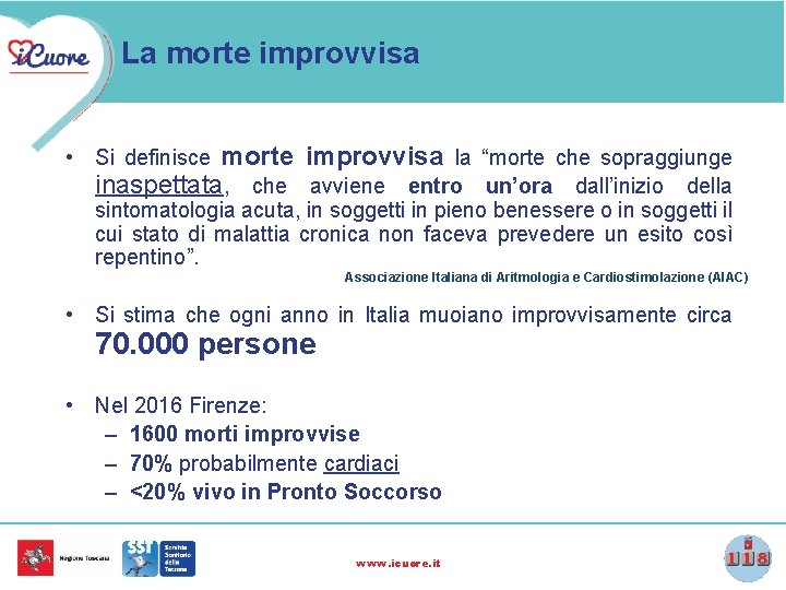 La morte improvvisa • Si definisce morte improvvisa la “morte che sopraggiunge inaspettata, che