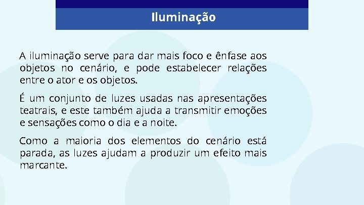 Iluminação A iluminação serve para dar mais foco e ênfase aos objetos no cenário, Iluminação A iluminação serve para dar mais foco e ênfase aos objetos no cenário,
