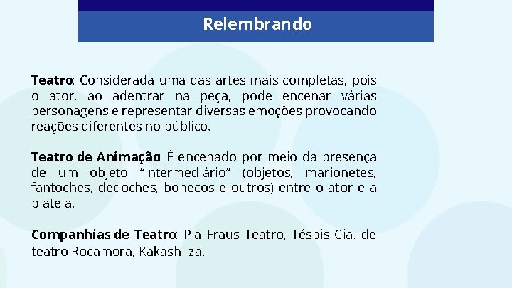 Relembrando Teatro: Considerada uma das artes mais completas, pois o ator, ao adentrar na Relembrando Teatro: Considerada uma das artes mais completas, pois o ator, ao adentrar na