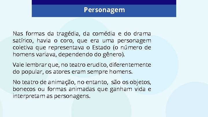 Personagem Nas formas da tragédia, da comédia e do drama satírico, havia o coro, Personagem Nas formas da tragédia, da comédia e do drama satírico, havia o coro,