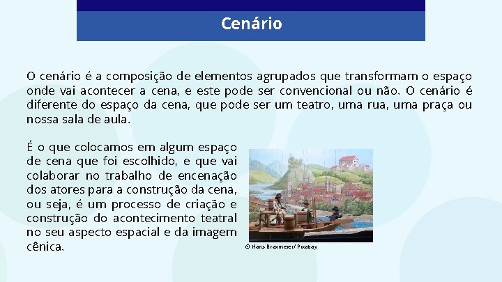 Cenário O cenário é a composição de elementos agrupados que transformam o espaço onde Cenário O cenário é a composição de elementos agrupados que transformam o espaço onde