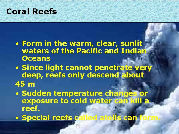 Coral Reefs • Form in the warm, clear, sunlit waters of the Pacific and