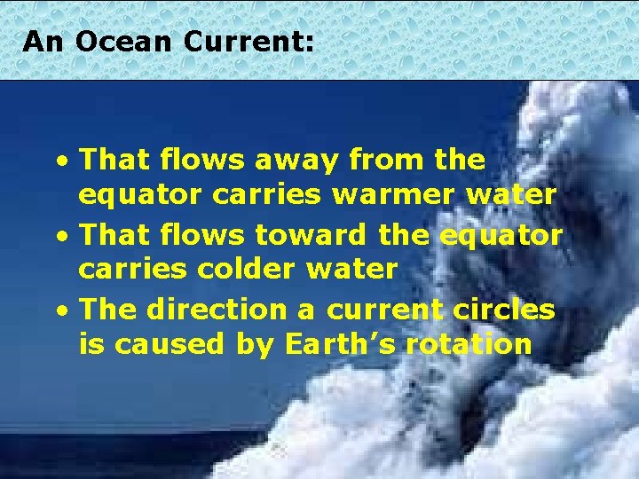 An Ocean Current: • That flows away from the equator carries warmer water •