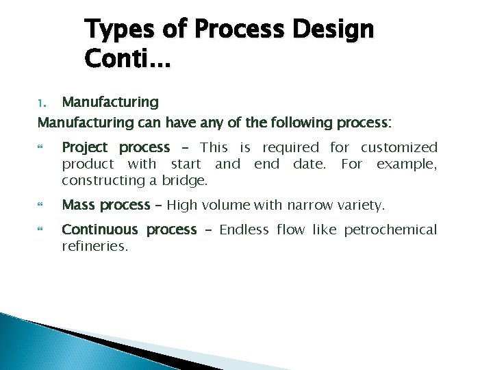 Types of Process Design Conti. . . Manufacturing can have any of the following