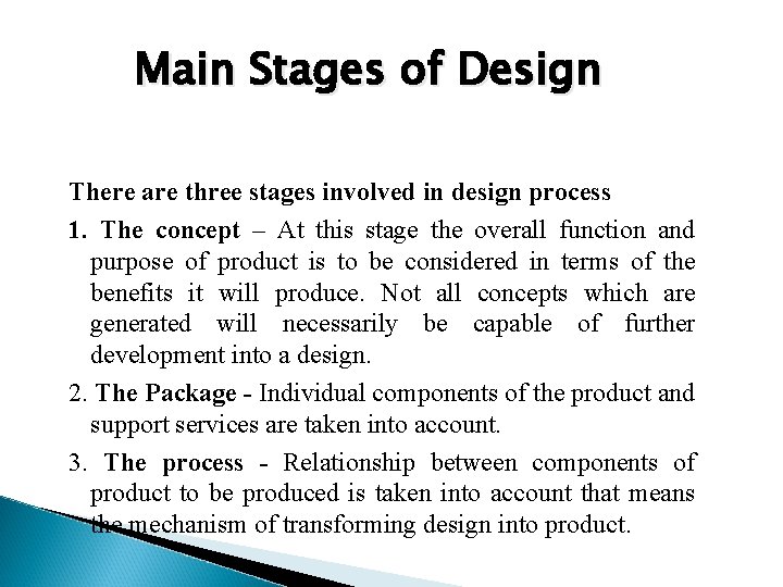 Main Stages of Design There are three stages involved in design process 1. The