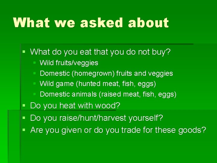 What we asked about § What do you eat that you do not buy?