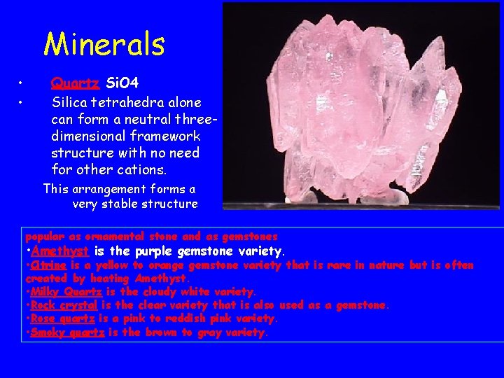 Minerals • • Quartz Si. O 4 Silica tetrahedra alone can form a neutral