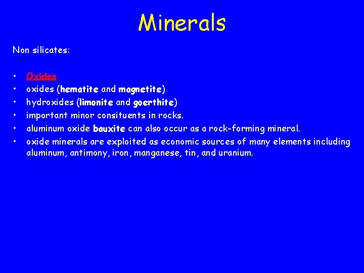 Minerals Non silicates: • • • Oxides oxides (hematite and magnetite) hydroxides (limonite and