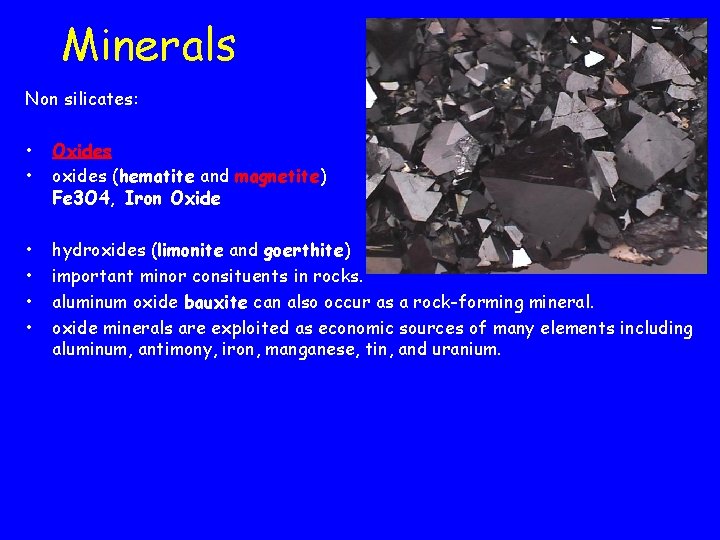 Minerals Non silicates: • • Oxides oxides (hematite and magnetite) Fe 3 O 4, Minerals Non silicates: • • Oxides oxides (hematite and magnetite) Fe 3 O 4,