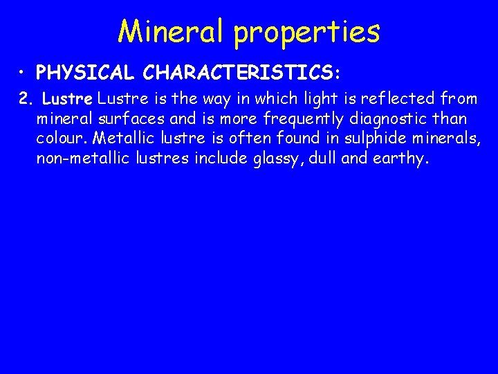 Mineral properties • PHYSICAL CHARACTERISTICS: 2. Lustre is the way in which light is