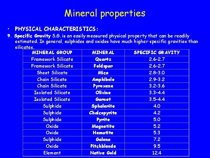 Mineral properties • PHYSICAL CHARACTERISTICS: 9. Specific Gravity S. G. is an easily measured