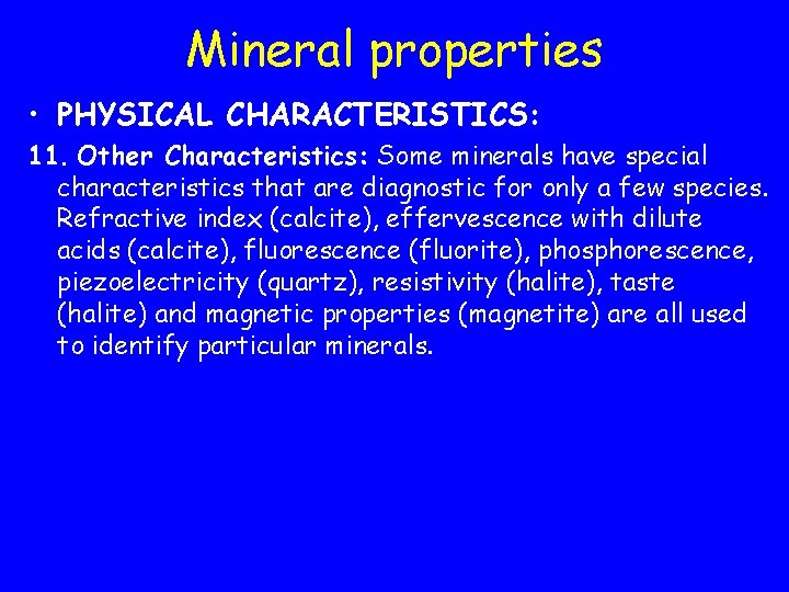 Mineral properties • PHYSICAL CHARACTERISTICS: 11. Other Characteristics: Some minerals have special characteristics that Mineral properties • PHYSICAL CHARACTERISTICS: 11. Other Characteristics: Some minerals have special characteristics that