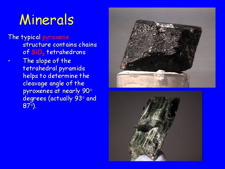 Minerals The typical pyroxene structure contains chains of Si. O 3 tetrahedrons • The
