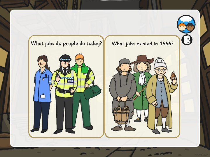 What jobs do people do today? What jobs existed in 1666? 