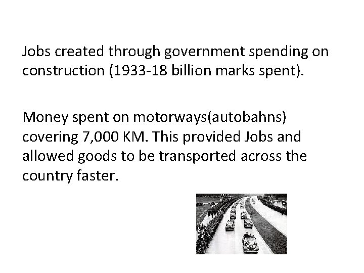 Jobs created through government spending on construction (1933 -18 billion marks spent). Money spent