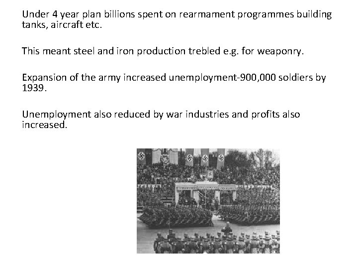 Under 4 year plan billions spent on rearmament programmes building tanks, aircraft etc. This