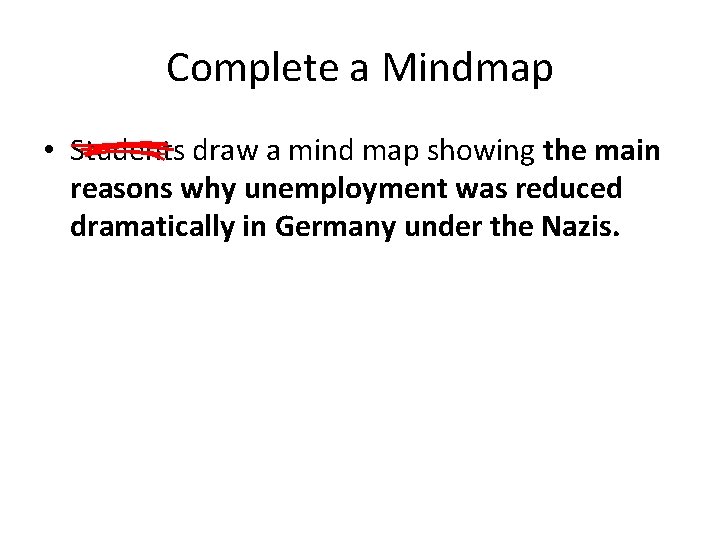 Complete a Mindmap • Students draw a mind map showing the main reasons why
