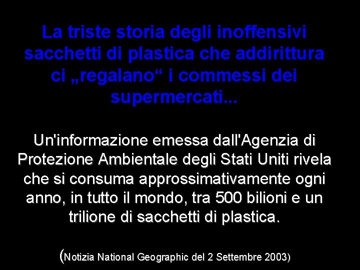 La triste storia degli inoffensivi sacchetti di plastica che addirittura ci „regalano“ i commessi