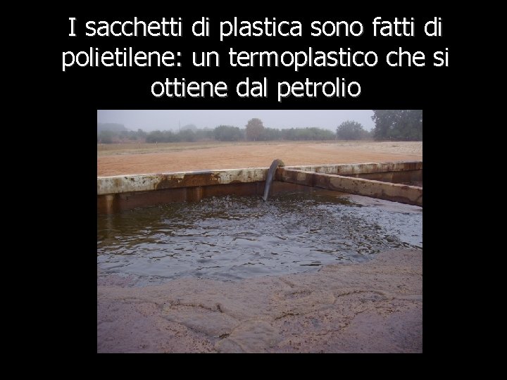 I sacchetti di plastica sono fatti di polietilene: un termoplastico che si ottiene dal