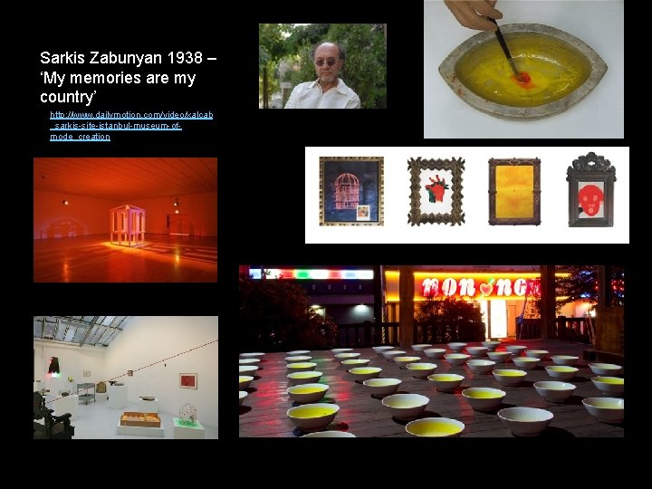 Sarkis Zabunyan 1938 – ‘My memories are my country’ http: //www. dailymotion. com/video/xalcab _sarkis-site-istanbul-museum-ofmode_creation