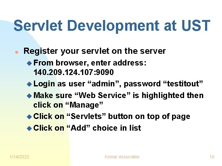 Servlet Development at UST n Register your servlet on the server u From browser,