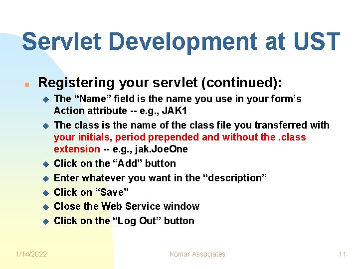 Servlet Development at UST n Registering your servlet (continued): u u u u 1/14/2022