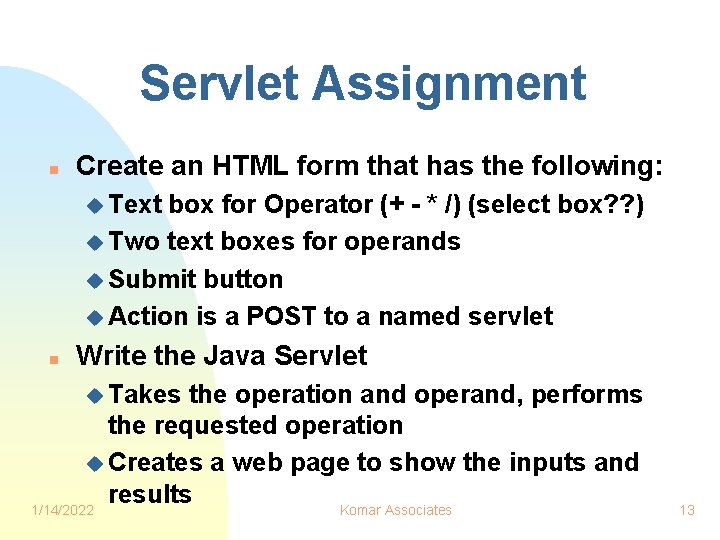 Servlet Assignment n Create an HTML form that has the following: u Text box