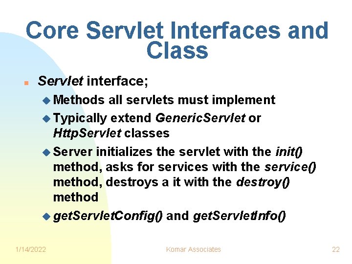 Core Servlet Interfaces and Class n Servlet interface; u Methods all servlets must implement