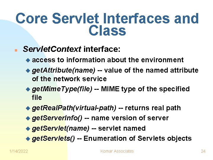 Core Servlet Interfaces and Class n Servlet. Context interface: u access to information about