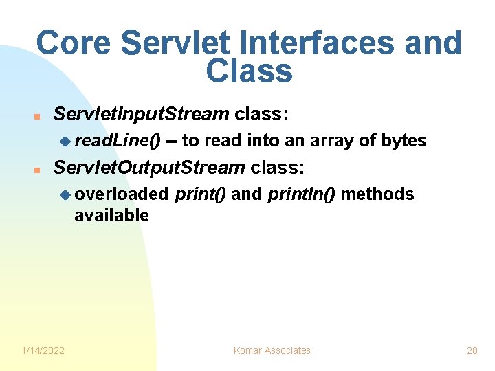 Core Servlet Interfaces and Class n Servlet. Input. Stream class: u read. Line() n