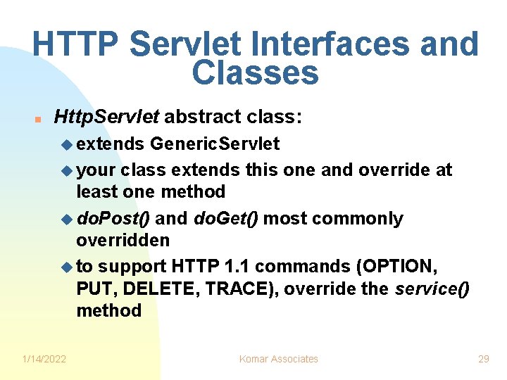 HTTP Servlet Interfaces and Classes n Http. Servlet abstract class: u extends Generic. Servlet