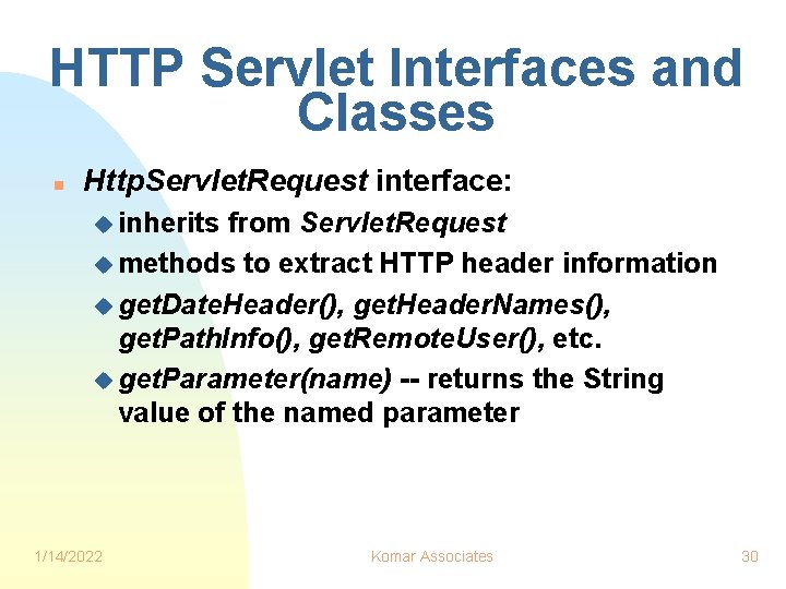 HTTP Servlet Interfaces and Classes n Http. Servlet. Request interface: u inherits from Servlet.