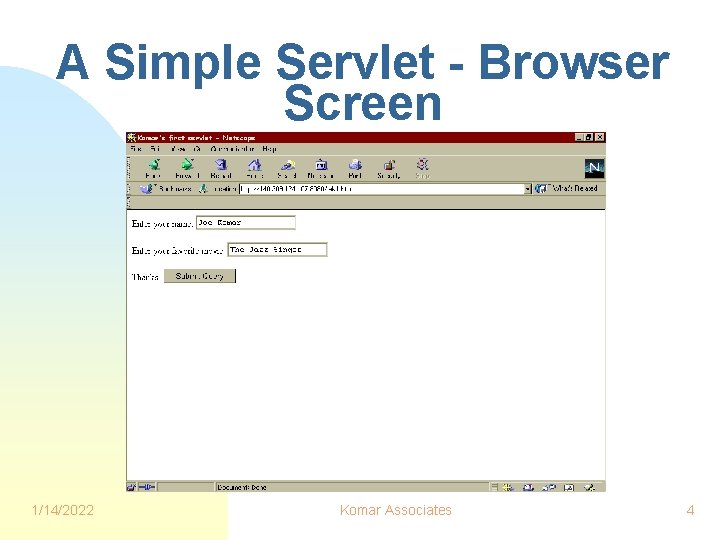 A Simple Servlet - Browser Screen 1/14/2022 Komar Associates 4 