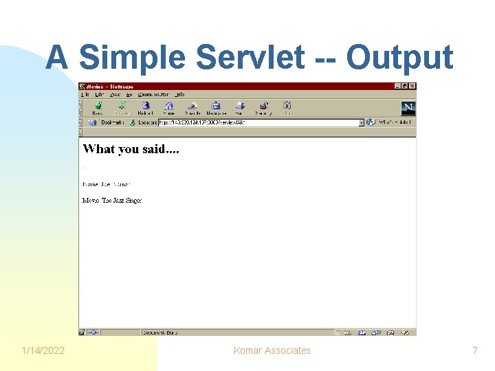 A Simple Servlet -- Output 1/14/2022 Komar Associates 7 