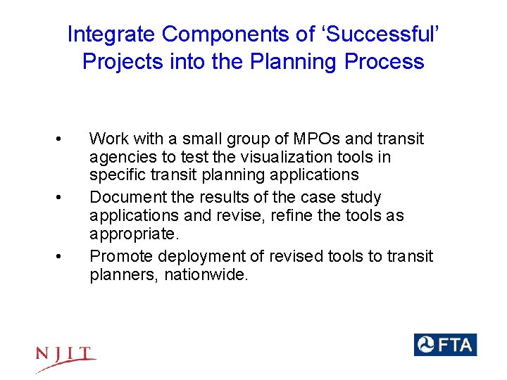 Integrate Components of ‘Successful’ Projects into the Planning Process • • • Work with