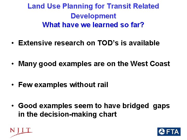 Land Use Planning for Transit Related Development What have we learned so far? •