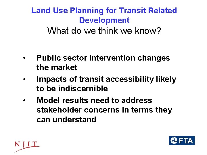 Land Use Planning for Transit Related Development What do we think we know? •