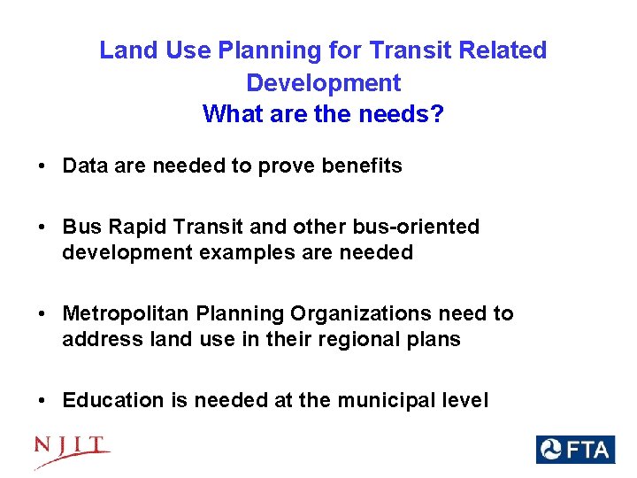 Land Use Planning for Transit Related Development What are the needs? • Data are