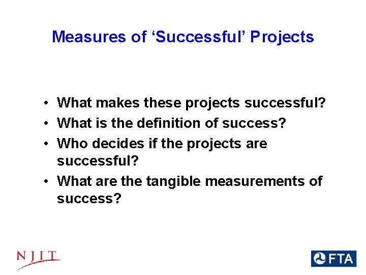 Measures of ‘Successful’ Projects • What makes these projects successful? • What is the